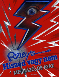 Ripleys Hiszed vagy nem