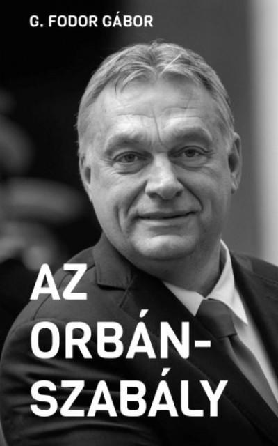 Az Orbán-szabály - Tíz fejezet az Orbán-korszak első tíz évéről
