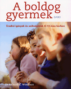 A BOLDOG GYERMEK - ÉRZELMI IGÉNYEK ÉS SZÜKSÉGLETEK 4-12 ÉVES KORBAN