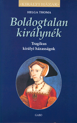 Boldogtalan királynék - Tragikus királyi házasságok