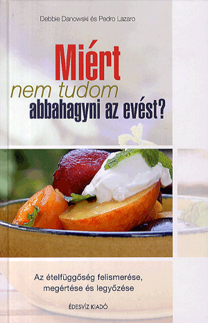 MIÉRT NEM TUDOM ABBAHAGYNI AZ EVÉST? - AZ ÉTELFÜGGŐSÉG FELISMERÉSE, MEGÉRTÉSE ÉS..