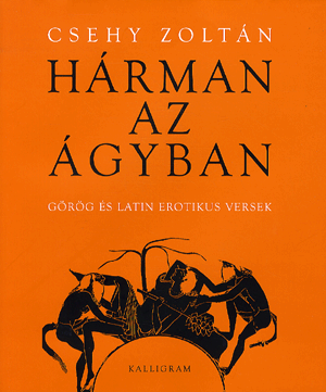 Hárman az ágyban - Görög és latin erotikus versek
