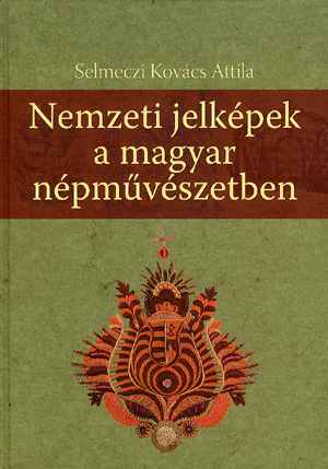 Nemzeti jelképek a magyar népművészetben