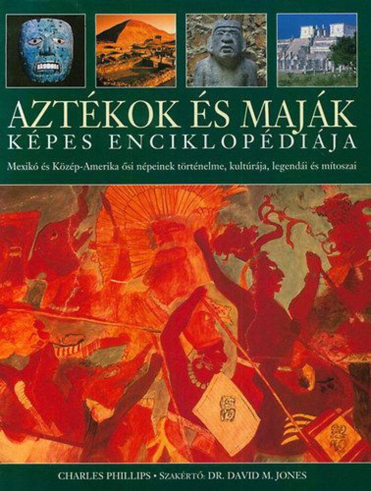 Aztékok és maják képes enciklopédiája