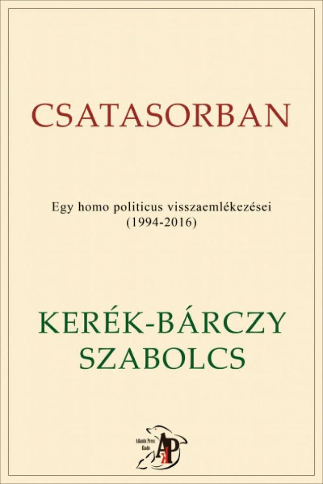 Csatasorban - Egy homo politicus visszaemlékezései (1994-2016)
