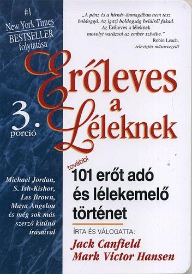 Erőleves a léleknek 3. - további 101 erőt adó és lélekemelő történet