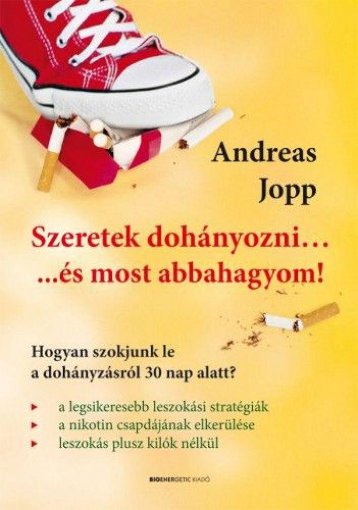 Szeretek dohányozni...és most abbahagyom! - Hogyan szokjunk le a dohányzásról 30 nap alatt?