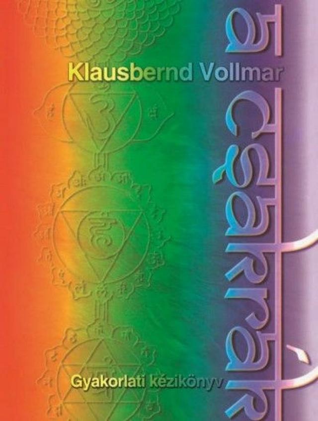 A csakrák - Gyakorlati kézikönyv