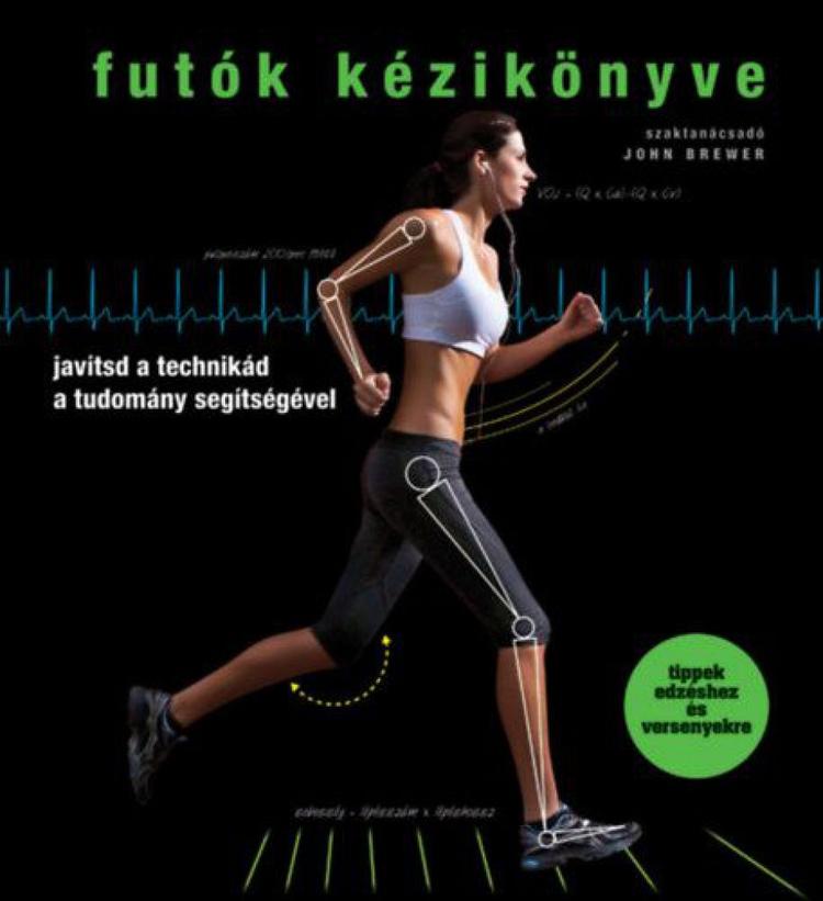 Futók kézikönyve - Javítsd a technikád a tudomány segtíségével