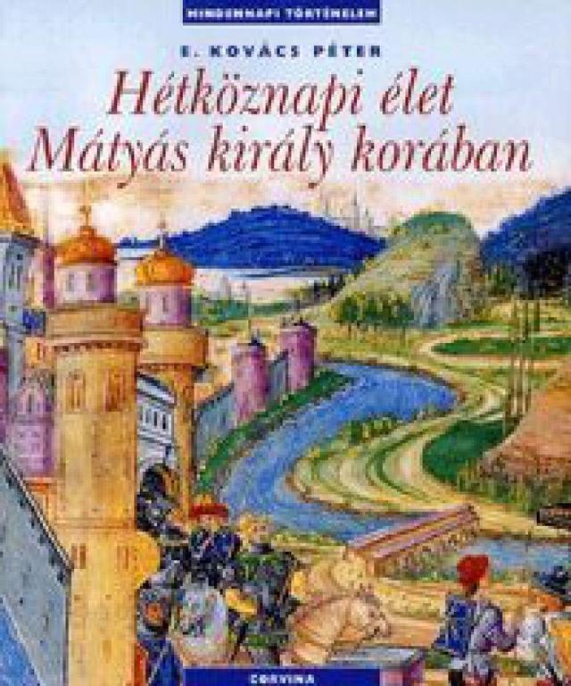 Hétköznapi élet Mátyás király korában