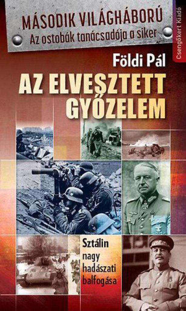 Az elveszett győzelem-Sztálin nagy hadászati balfogása