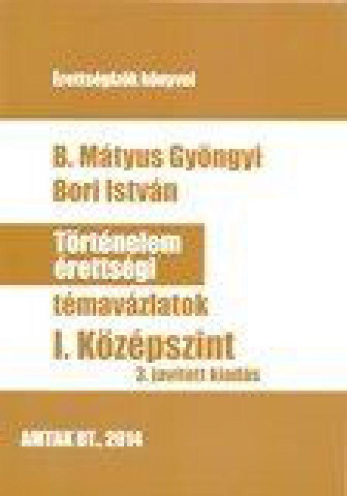 Történelem érettségi témavázlatok-I. Középszint