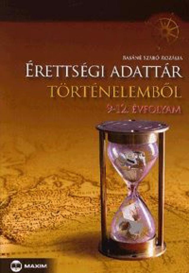 Érettségi adattár történelemből - 9-12. évfolyam