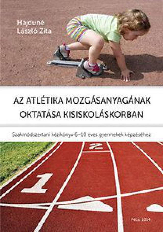 Az atlétika mozgásanyagának oktatása kisiskolás korban
