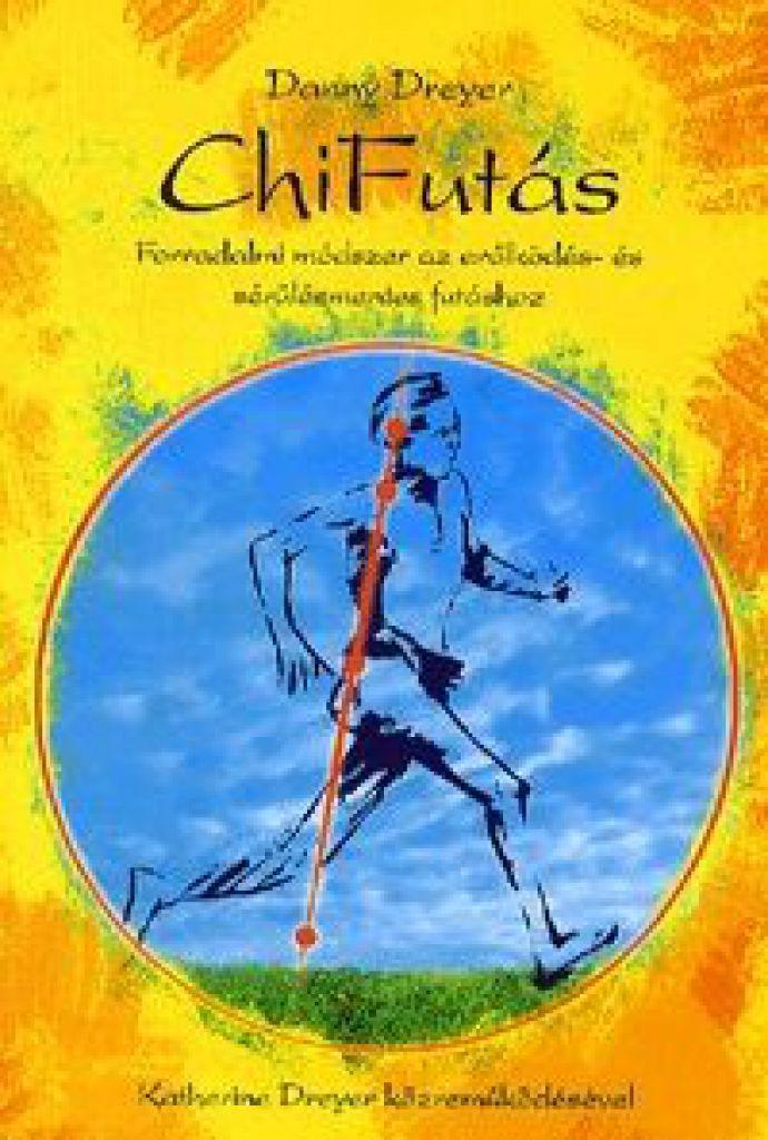 ChiFutás - Forradalmi módszer az erőlködés- és sérülésmentes futáshoz