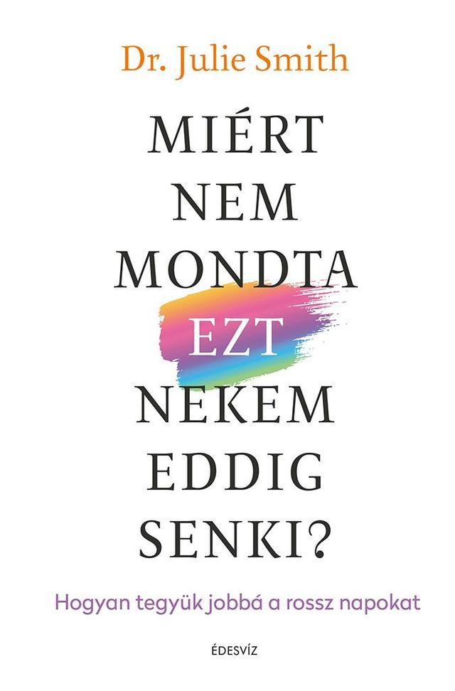 Miért nem mondta EZT nekem eddig senki